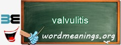 WordMeaning blackboard for valvulitis